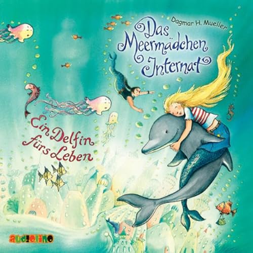 Das Meermädchen Internat: Ein Delfin fürs Leben - Dagmar H. Mueller