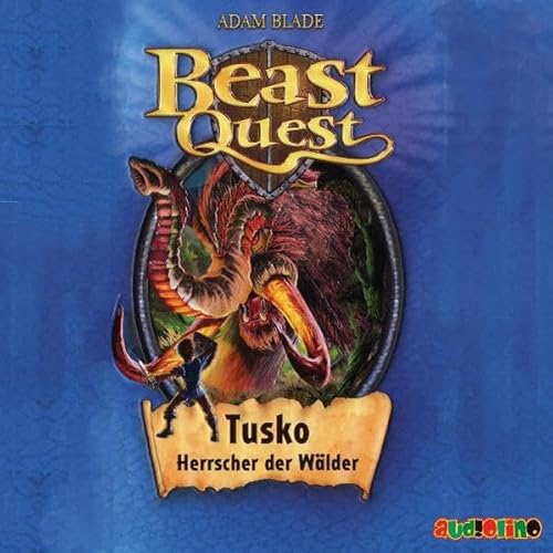 Tusko, Herrscher der Wälder. Beast Quest. Teil 17. Gelesen von Jona Mues. Alter: ab 6 Jahren. Länge: ca. 70 Minuten. - Blade, Adam