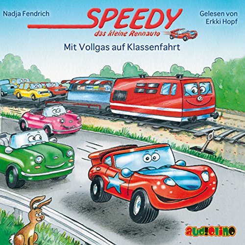 Speedy, das kleine Rennauto: Mit Vollgas auf Klassenfahrt - Nadja Fendrich