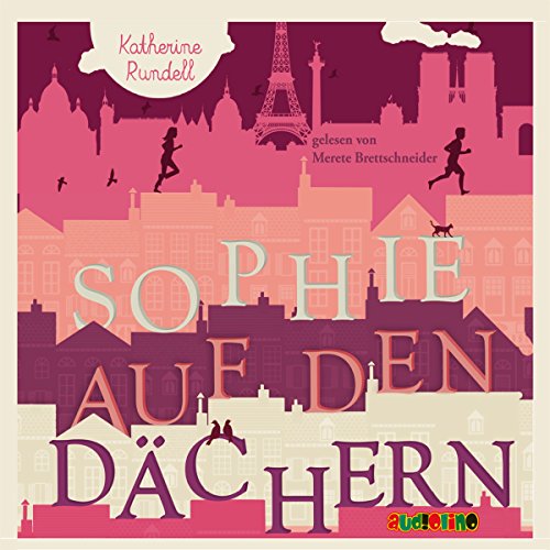 Sophie auf den Dächern: CD Standard Audio Format, Lesung - Katherine, Rundell und Brettschneider Merete