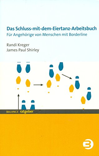 Beispielbild fr Das Schluss-mit-dem-Eiertanz-Arbeitsbuch. Fr Angehrige von Menschen mit Borderline: Praktische Strategien fr das Zusammenleben mit Menschen, die an . - Persnlichkeitsstrung erkrankt sind zum Verkauf von medimops