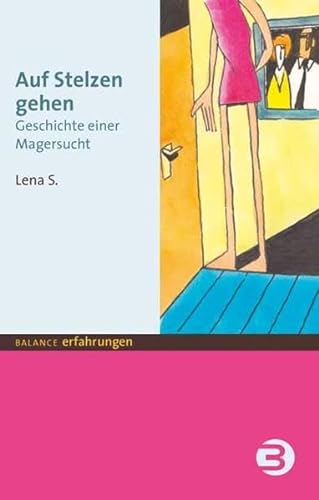 Stock image for Auf Stelzen gehen: Geschichte einer Magersucht for sale by medimops