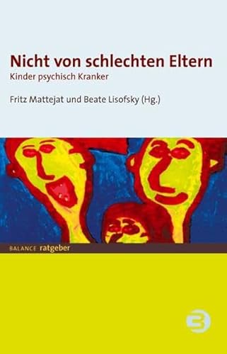 Beispielbild fr Nicht von schlechten Eltern: Kinder psychisch Kranker zum Verkauf von medimops