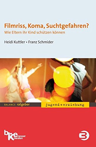Stock image for Filmriss, Koma, Suchtgefahren?: Wie Eltern ihr Kind schtzen knnen for sale by medimops