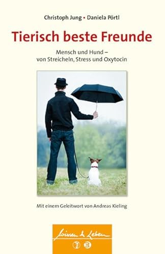 Imagen de archivo de Tierisch beste Freunde: Mensch und Hund - von Stress, Streicheln und Oxytocin (Wissen & Leben) a la venta por medimops