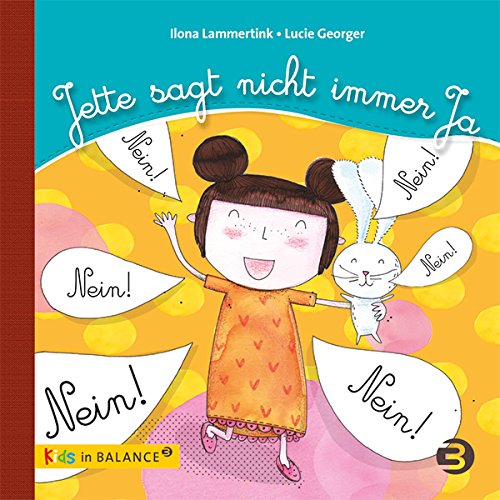 Jette sagt nicht immer Ja: Nein sagen lernen (kids in BALANCE) - Lammertink Ilona, Georger Lucie, Czarnik Melanie