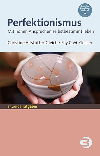 Perfektionismus : Mit hohen Ansprüchen selbstbestimmt leben - Christine Altstötter-Gleich