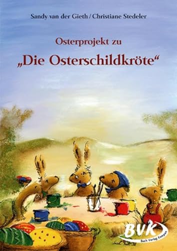 Osterprojekt Die Osterschildkröte - Christiane, Stedeler und van der Gieth Sandy