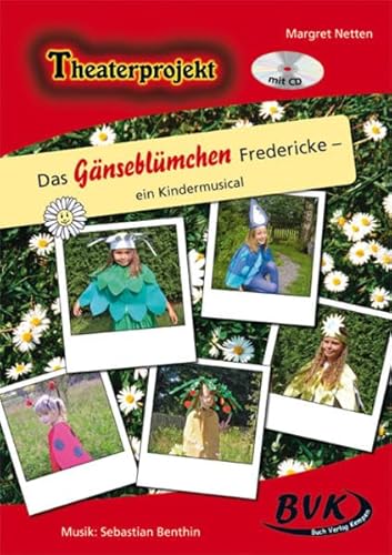 Theaterprojekt Das Gänseblümchen Fredericke inkl. CD: ein Kindermusical - Margret Netten