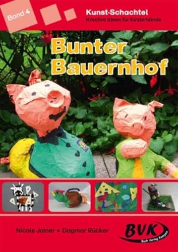 Beispielbild fr Kunst-Schachtel 4: Bunter Bauernhof: "Bunter Bauernhof". ab 1. Klasse: "Bunter Bauernhof". ab 1. Klasse zum Verkauf von medimops