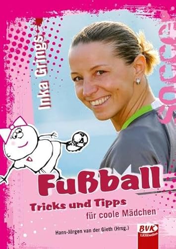 Beispielbild fr Fuball - Tricks und Tipps fr coole Mdchen: Alles, was Mdchen ber Fuball wissen mssen zum Verkauf von medimops