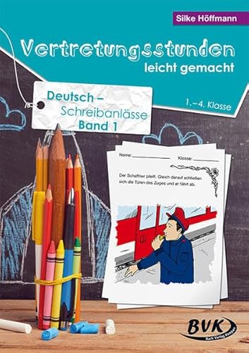 Beispielbild fr Vertretungsstunden leicht gemacht Deutsch   Schreibanlsse Band 1 zum Verkauf von Buchpark