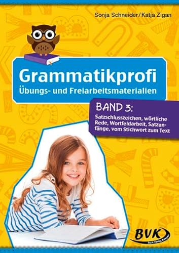 Beispielbild fr Grammatikprofi Band 3: Satzschlusszeichen, wrtliche Rede, Wortfeldarbeit, Satzanfnge, vom Stichwort zum Text (3.-4. Klasse) zum Verkauf von medimops