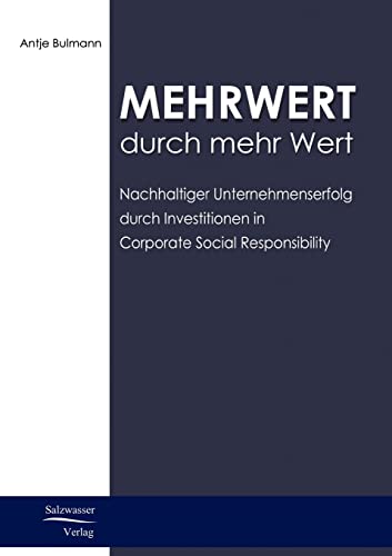 Imagen de archivo de Mehrwert durch mehr Wert: nachhaltiger Unternehmenserfolg durch Investitionen in Corporate Social Responsibility a la venta por medimops