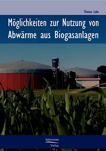 Beispielbild fr Mglichkeiten zur Nutzung von Abwrme aus Biogasanlagen zum Verkauf von Goodbooks-Wien