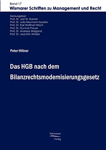 Das HGB nach dem Bilanzrechtsmodernisierungsgesetz Wismarer Schriften zu Management und Recht; Bd...
