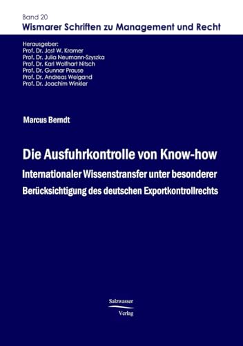 Die Ausfuhrkontrolle von Know-how Internationaler Wissenstransfer unter besonderer Berücksichtigu...