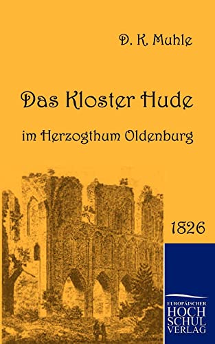 Imagen de archivo de Das Kloster Hude im Herzogthum Oldenburg a la venta por Chiron Media