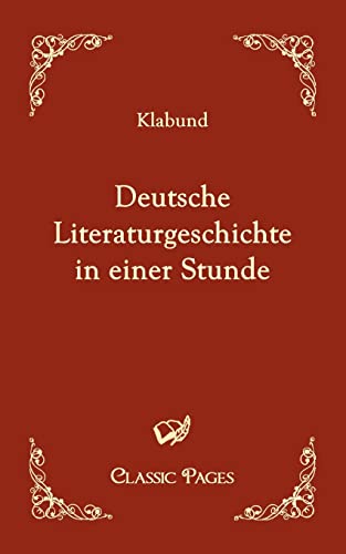 Imagen de archivo de Deutsche Literaturgeschichte in einer Stunde (Classic Pages) (German Edition) a la venta por Lucky's Textbooks