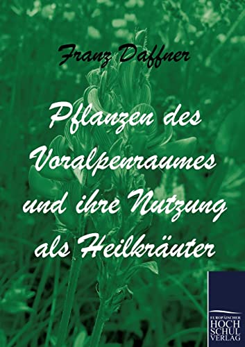 Stock image for Pflanzen des Voralpenraumes und ihre Nutzung als Heilkruter for sale by medimops