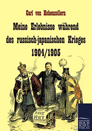 Meine Erlebnisse whrend des russischjapanischen Krieges 19041905 - Von Hohenzollern, Carl