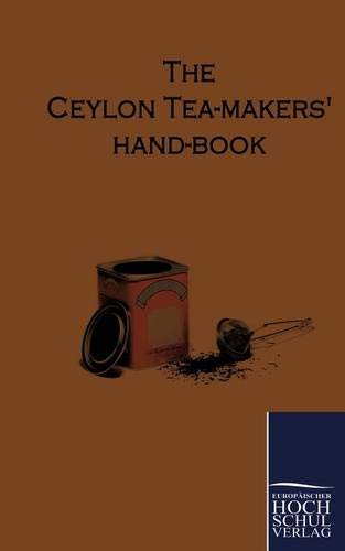 Imagen de archivo de The Ceylon Tea-Makers Hand-Book a la venta por Ria Christie Collections