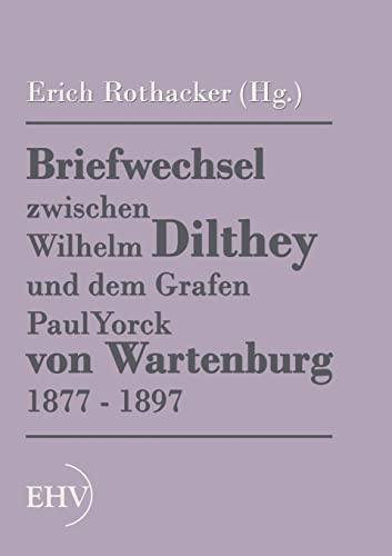 Beispielbild fr Briefwechsel zwischen Wilhelm Dilthey und dem Grafen Paul Yorck von Wartenburg 1877 - 1897 zum Verkauf von PBShop.store US