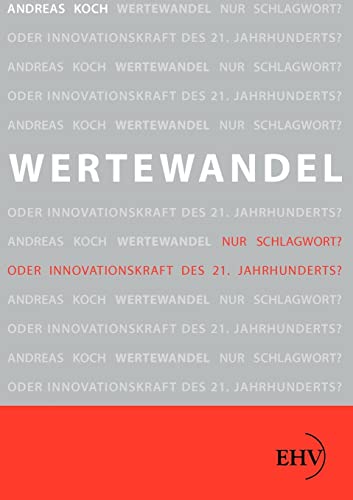 Imagen de archivo de Wertewandel: Nur Schlagwort? Oder Innovationskraft des 21. Jahrhunderts? (German Edition) a la venta por Lucky's Textbooks