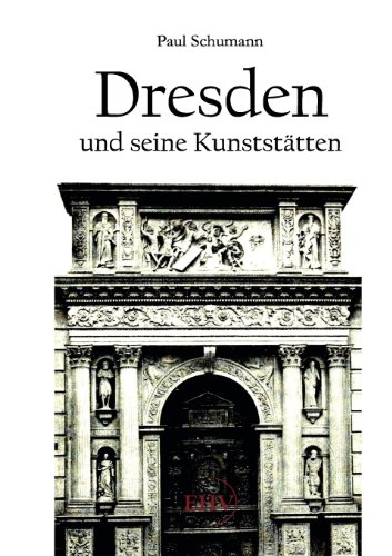 Dresden und seine Kunststätten - Schumann, Paul