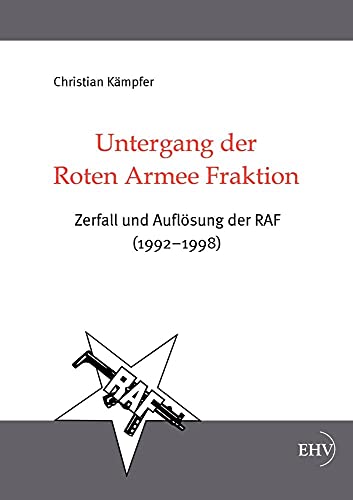 Beispielbild fr Untergang der Roten Armee Fraktion: Zerfall und Auflsung der RAF (1992-1998) zum Verkauf von medimops