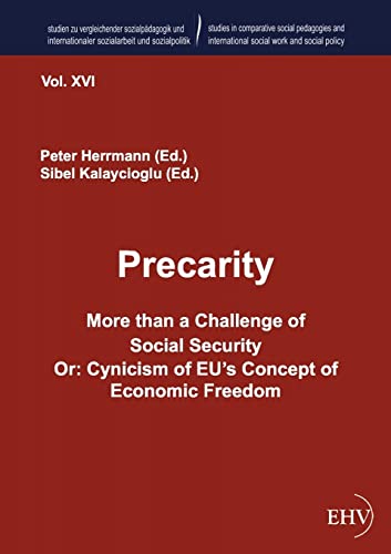 Stock image for Precarity - More than a Challenge of Social Security Or: Cynicism of EU's Concept of Economic Freedom for sale by Chiron Media