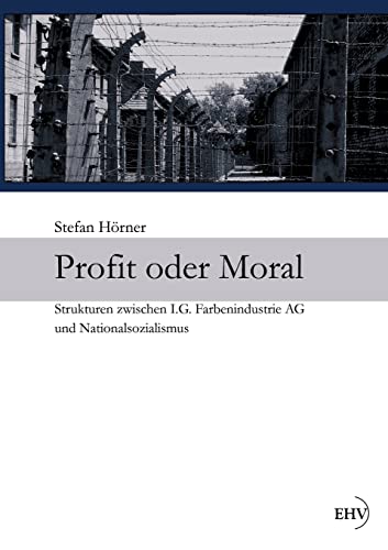 9783867417631: Profit oder Moral: Strukturen zwischen I.G. Farbenindustrie AG und Nationalsozialismus