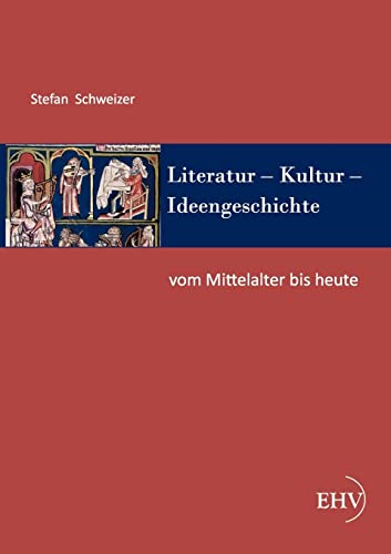 Stock image for Literatur - Kultur - Ideengeschichte: Vom Mittelalter bis heute for sale by Chiron Media