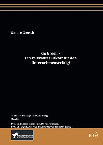 Imagen de archivo de Go Green - Ein Relevanter Faktor Fur Den Unternehmenserfolg? a la venta por Blackwell's