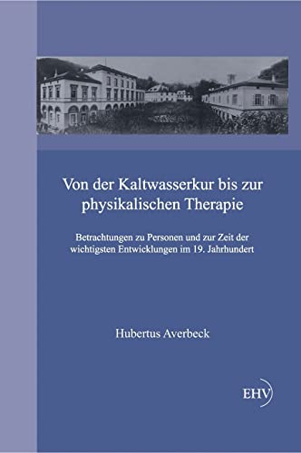 Von Der Kaltwasserkur Bis Zur Physikalischen Therapie (German Edition) [Hardcover ] - Averbeck, Hubertus