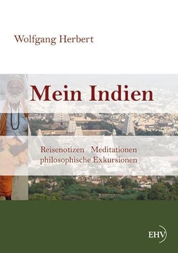Beispielbild fr Mein Indien: Reisenotizen, Meditationen, philosophische Exkursionen zum Verkauf von medimops