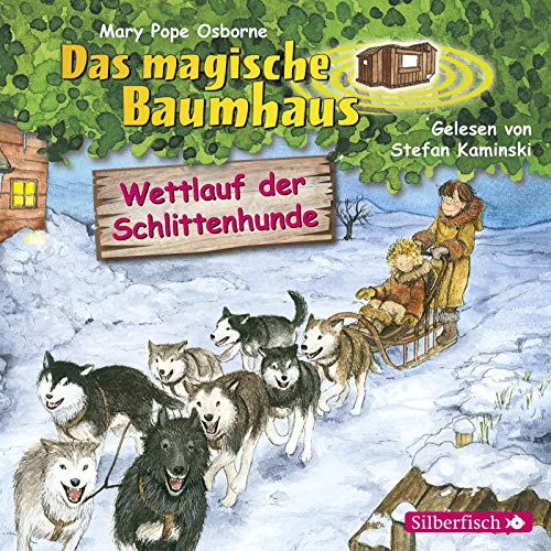 Wettlauf der Schlittenhunde: 1 CD (Das magische Baumhaus, Band 52) - Pope Osborne, Mary