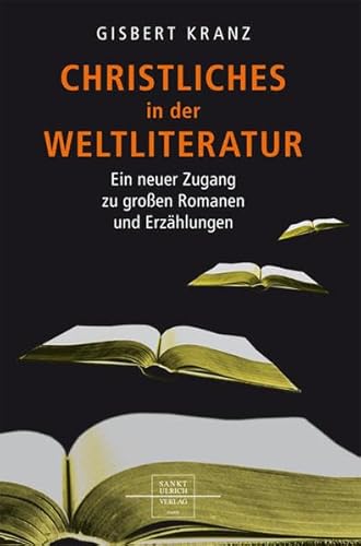 Stock image for Christliches in der Weltliteratur: Ein neuer Zugang zu den groen Romanen und Erzhlungen for sale by medimops