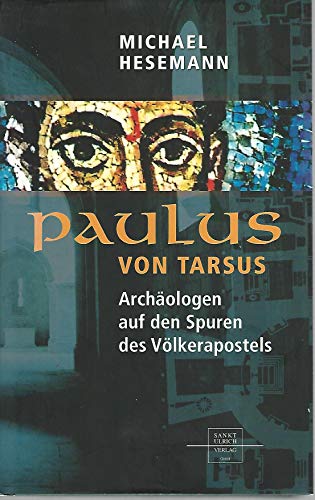 Paulus von Tarsus: Archäologen auf den Spuren des Völkerapostels - Michael Hesemann