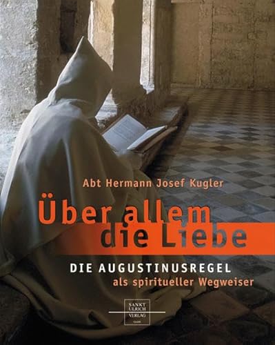 Beispielbild fr ber allem die Liebe: Die Augustinusregel als spiritueller Wegweiser zum Verkauf von medimops