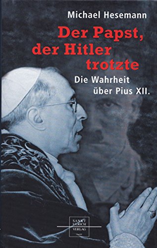 Der Papst, der Hitler trotzte : die Wahrheit über Pius XII. - Hesemann, Michael