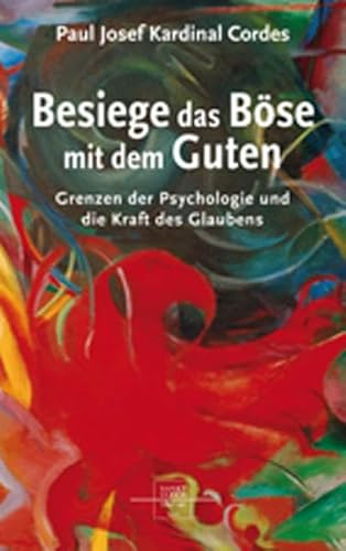 Imagen de archivo de Besiege das Bse mit dem Guten: Grenzen der Psychologie und die Kraft des Glaubens a la venta por medimops