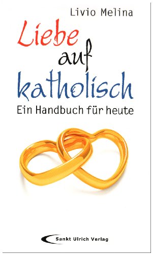 Beispielbild fr Liebe auf katholisch: Ein Handbuch fr heute zum Verkauf von medimops