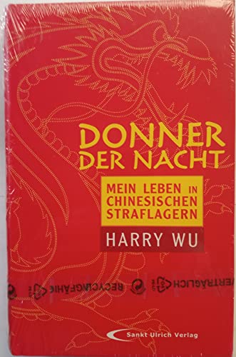 Donner der Nacht : mein Leben in chinesischen Straflagern. Übers. aus dem Engl. von Katrin Krips-...