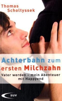 Stock image for Achterbahn zum ersten Milchzahn: Vater werden - mein Abenteuer mit Happyend for sale by medimops