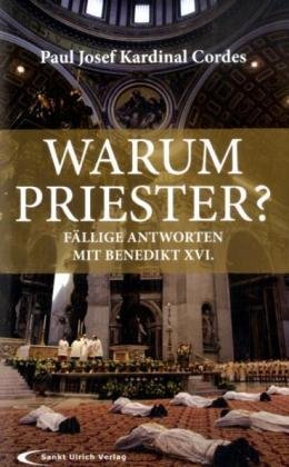 Stock image for Warum Priester?: Fllige Antworten mit Papst Benedikt XVI. for sale by Oberle