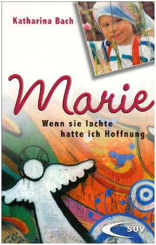 9783867441391: Marie: Wenn sie lachte, hatte ich Hoffnung