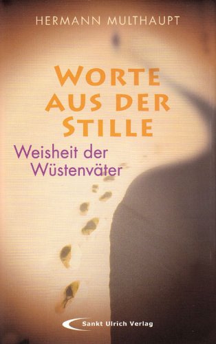Imagen de archivo de Worte aus der Stille. Weisheit der Wstenvter a la venta por Paderbuch e.Kfm. Inh. Ralf R. Eichmann