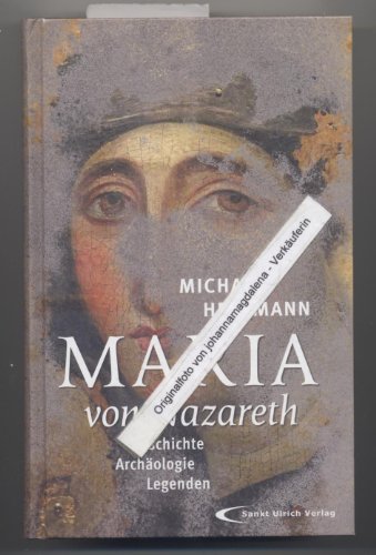 9783867441636: Maria von Nazareth: Geschichte - Archologie - Legenden