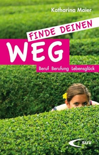 Finde deinen Weg: Beruf, Berufung und Lebensglück